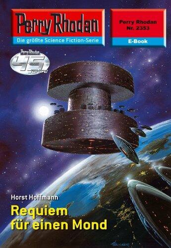 Perry Rhodan 2353: Requiem für einen Mond: Perry Rhodan-Zyklus "Terranova" (Perry Rhodan-Erstauflage)