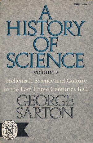 History of Science: Hellenistic Science and Culture in the Last Three Centuries B.C.