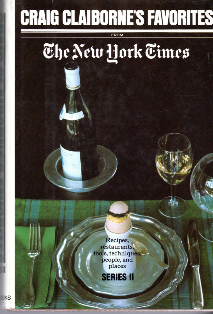 Craig Claiborne's Favorites From The New York Times: Recipes, restaurants, tools, techniques, people, and places