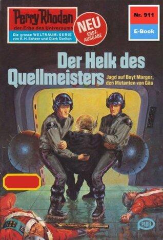 Perry Rhodan 911: Der Helk des Quellmeisters: Perry Rhodan-Zyklus "Die kosmischen Burgen" (Perry Rhodan-Erstauflage)