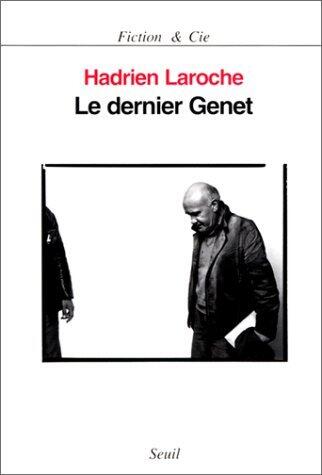 Le Dernier Genet. Histoire des hommes infâmes