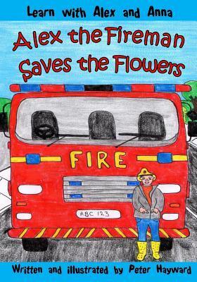 Alex the Fireman Saves the Flowers