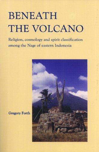 Beneath the Volcano: Religion, Cosmology and Spirit Classification Among the Nage of Eastern Indonesia