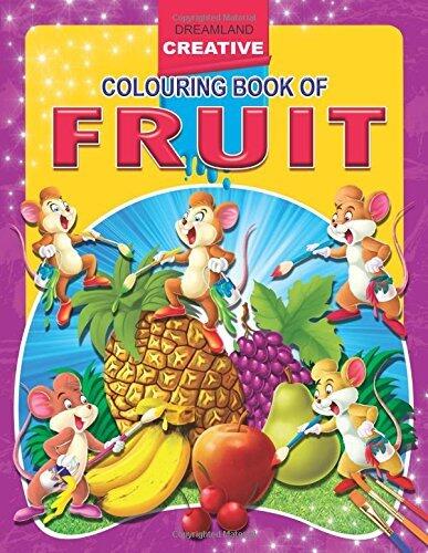 Fruits (Creative Colouring Books) [Paperback] [Jan 01, 2011] Dreamland Publications