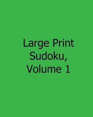 Large Print Sudoku, Volume 1: Fun, Large Grid Sudoku Puzzles