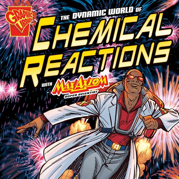 The Dynamic World of Chemical Reactions with Max Axiom, Super Scientist