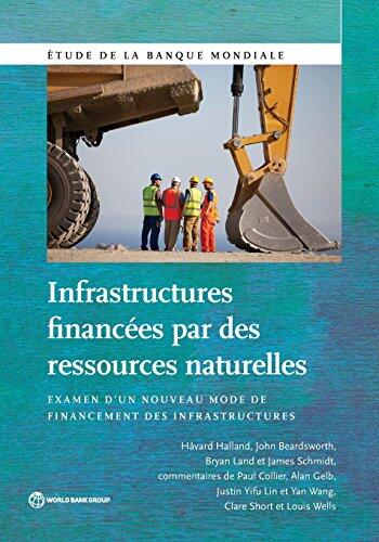 Infrastructures financées par des ressources naturelles: Examen d'un nouveau mode de financement des infrastructures
