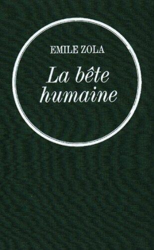 La bête humaine: Les Rougon-Macquart (Littérature)