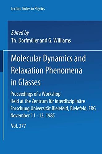 Molecular Dynamics and Relaxation Phenomena in Glasses: Proceedings of a Workshop Held at the Zentrum für Interdisziplinäre Forschung, Universität ... 11-13, 1985