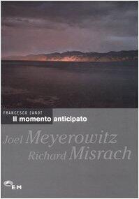 Il momento anticipato : Joel Meyerowitz e Richard Misrach