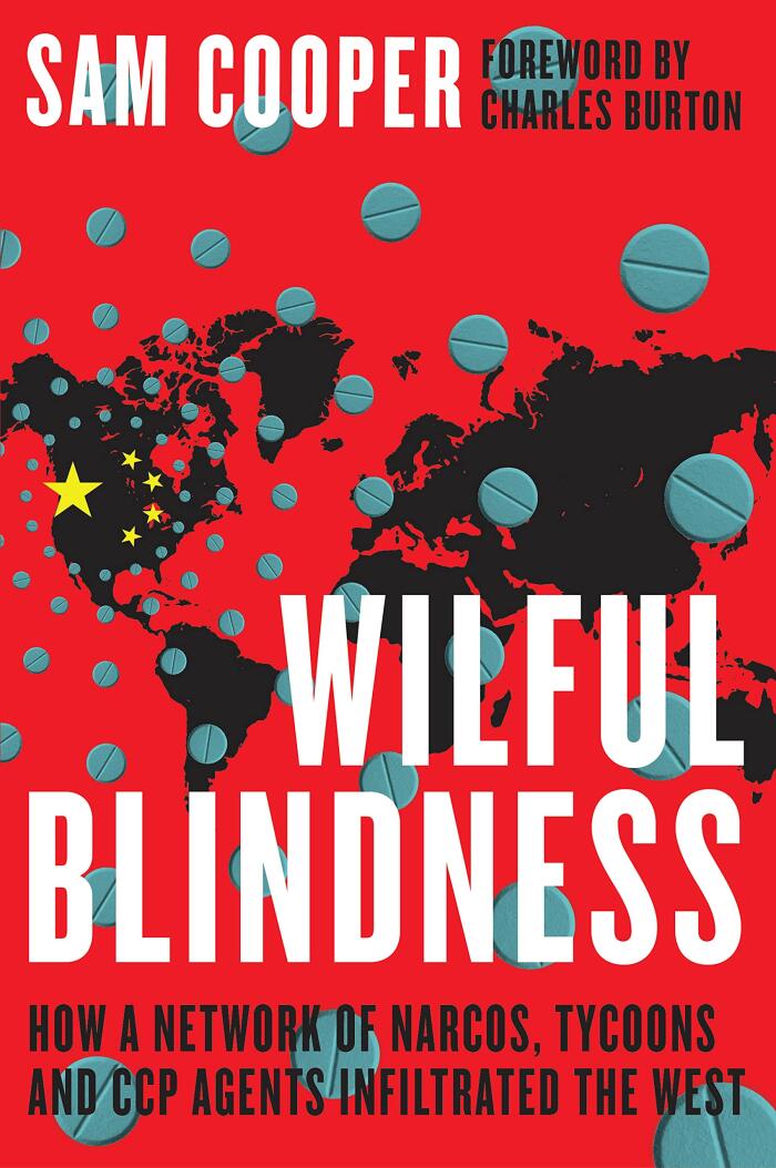 Wilful Blindness: How a network of narcos, tycoons and CCP agents infiltrated the West