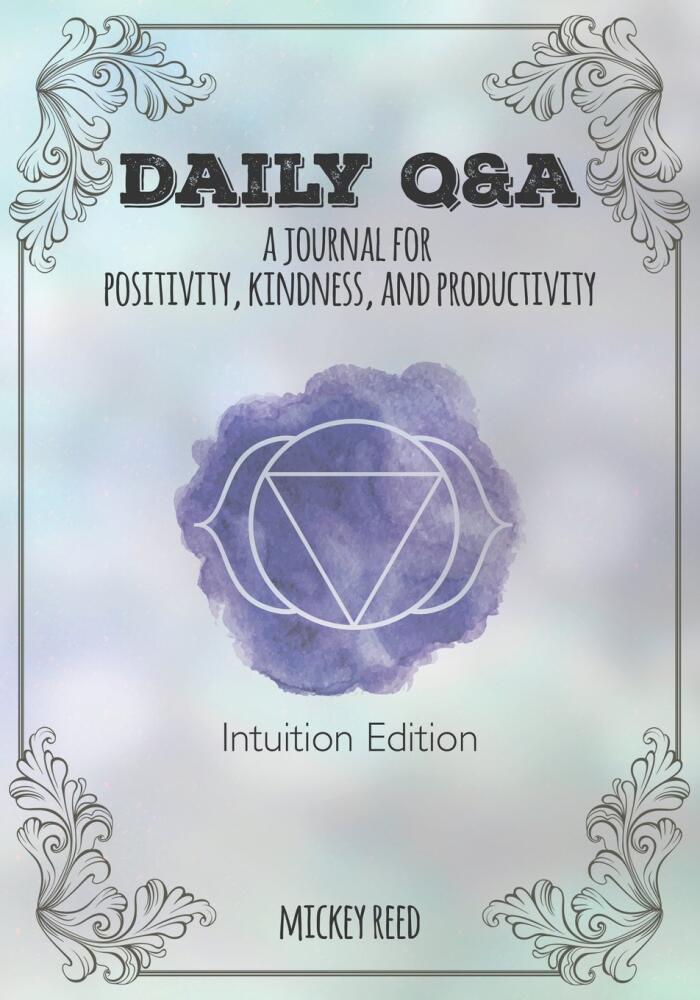 Daily Q&A: Intuition Edition: A Journal for Positivity, Kindness, and Productivity