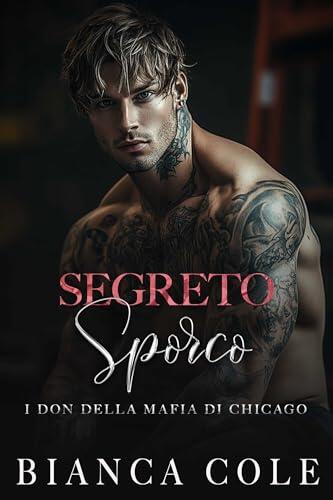 Segreto Sporco: Un Romanzo Dark di Mafia (I don della mafia di Chicago Vol. 6)