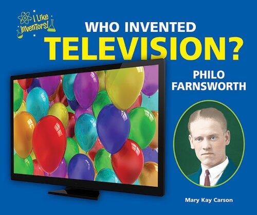Who Invented Television? Philo Farnsworth