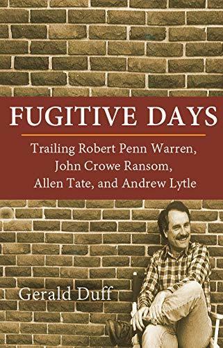 Fugitive Days: Trailing Robert Penn Warren, John Crowe Ransom, Allen Tate, and Andrew Lytle