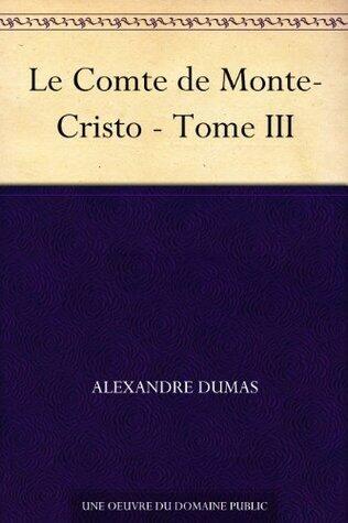 Le comte de Monte-Cristo, Tome III