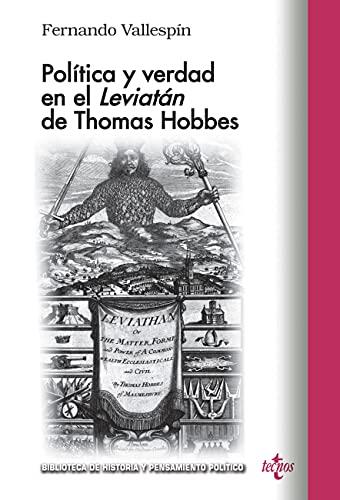Política y Verdad en el Leviatán de Thomas Hobbes (Biblioteca de Historia y Pensamiento Político)