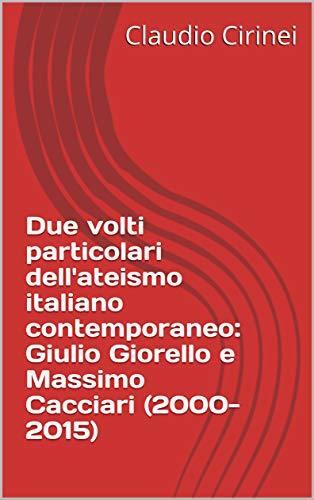 Due Volti Particolari Dell'Ateismo Italiano Contemporaneo: Giulio Giorello e Massimo Cacciari
