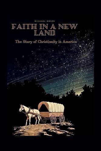 Faith in a New Land: The Story of Christianity in America