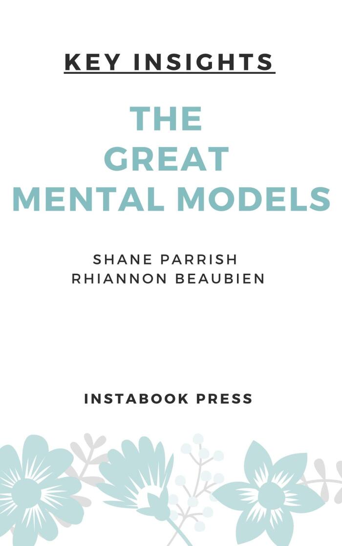 Key Insights: The Great Mental Models: General Thinking Concepts