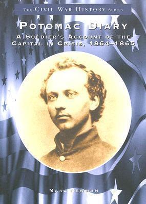 Potomac Diary: A Soldier's Account of the Capital in Crisis, 1864-1865 (DC)