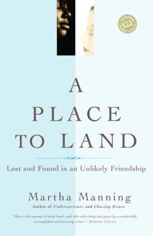 A Place to Land: Lost and Found in an Unlikely Friendship