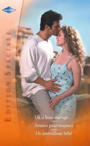 Un si beau mariage / Amants pour toujours / Un merveilleux bébé