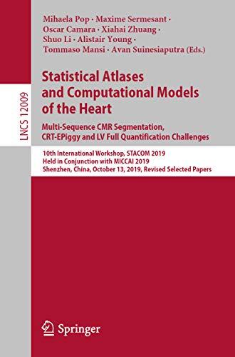 Statistical Atlases and Computational Models of the Heart. Multi-Sequence CMR Segmentation, CRT-EPiggy and LV Full Quantification Challenges: 10th International ... Notes in Computer Science Book 12009)