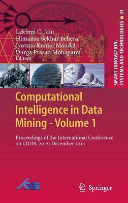 Computational Intelligence in Data Mining - Volume 1: Proceedings of the International Conference on CIDM, 20-21 December 2014