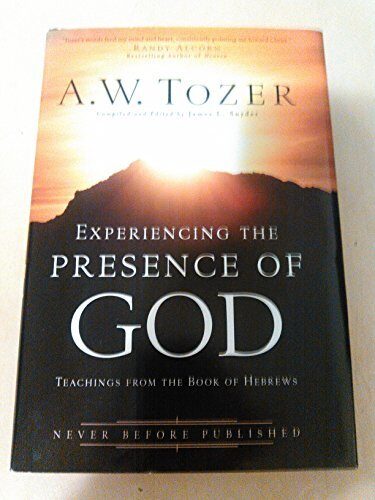 Experiencing the Presence of God: Teachings from the Book of Hebrews