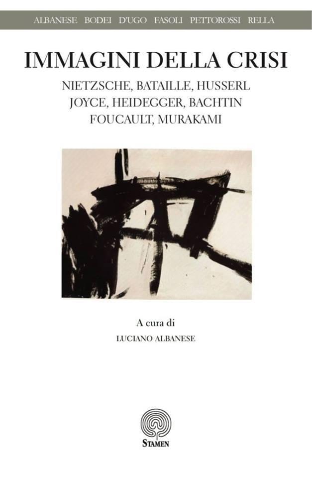 Immagini della crisi. Nietzsche, Husserl, Joyce, Heidegger, Bachtin, Bataille, Foucault e Murakami