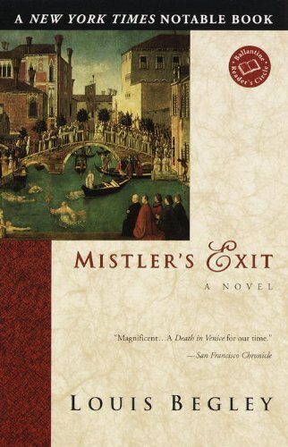 By Louis Begley Mistler's Exit (Ballantine Reader's Circle) (1st Fawcett Trade Ed) [Paperback]