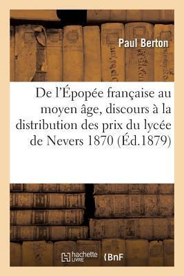 de l'Épopée Française Au Moyen Âge, Discours À La Distribution Des Prix Du Lycée de Nevers 1870 (Histoire)