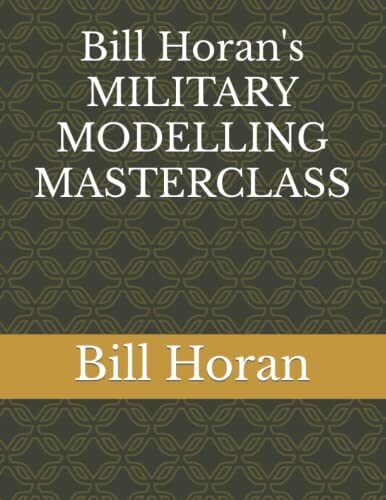 Bill Horan's MILITARY MODELLING MASTERCLASS