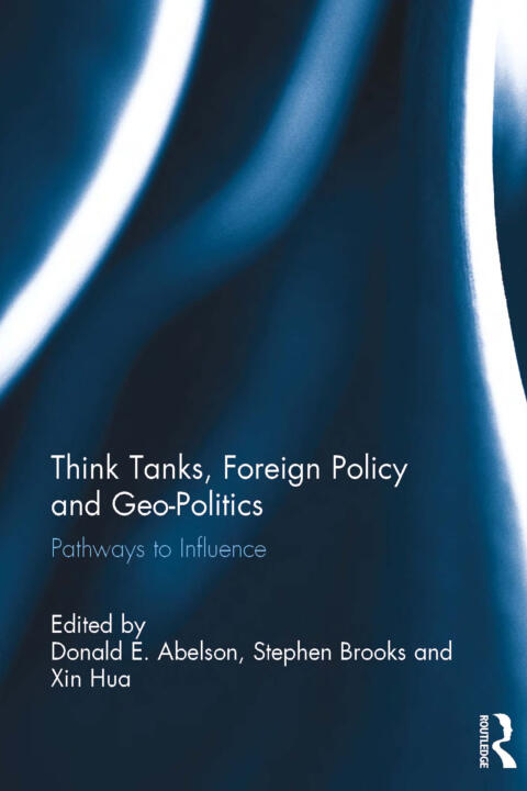 Think Tanks, Foreign Policy and Geo-Politics: Pathways to Influence
