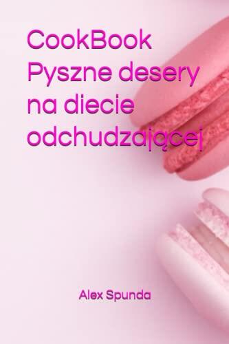 Przepisy na Pyszne desery na diecie odchudzającej