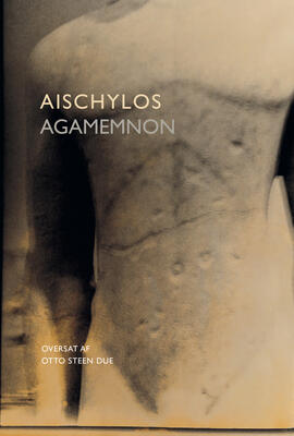 Orestien: Agamemnon, Sonofret, Eumeniderne