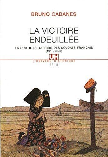 La Victoire endeuillée. La sortie de guerre des soldats français (1918-1920) (L'Univers historique)