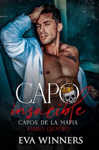 Capo Insaciable: Romance mafioso (Capos de la Mafia nº 4)