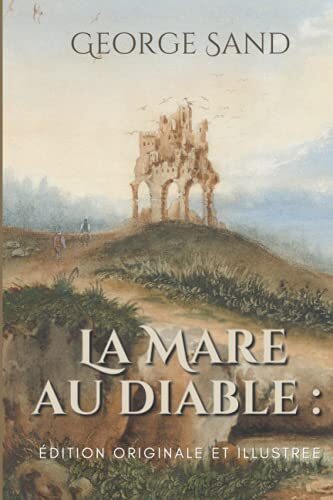 La Mare au diable : édition originale et illustree