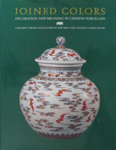 Joined Colors: Decoration and Meaning in Chinese Porcelain