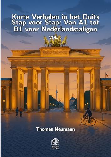 Korte Verhalen in het Duits Stap voor Stap: Van A1 tot B1 voor Nederlandstaligen: Deel 1