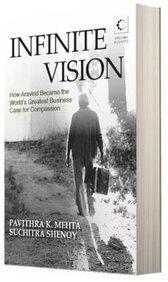 Infinite Vision: How Aravind Became the World's Greatest Business Case for Compassion