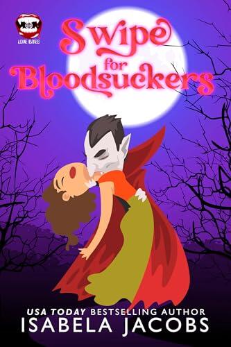 Swipe for Bloodsuckers: a Love Bites in Whynot Story