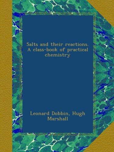 Salts and their reactions. A class-book of practical chemistry