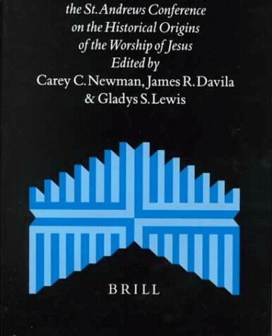 The Jewish Roots of Christological Monotheism: Papers from the St. Andrews Conference on the Historical Origins of the Worship of Jesus