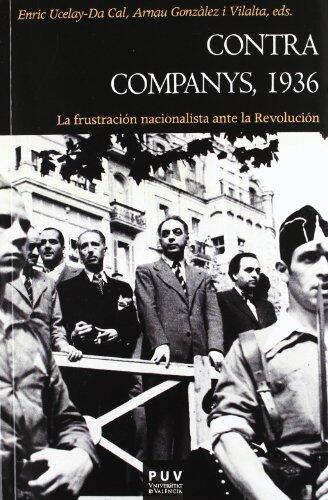 Contra Companys, 1936: La frustración nacionalista ante la Revolución