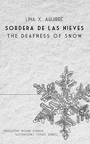 Sordera de las nieves / The Deafness of Snow: Bilingual Edition