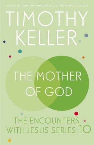The Mother of God: The Encounters with Jesus Series: 10