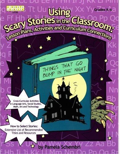 Using Scary Stories in the Classroom: Lesson Plans, Activities and Curriculum Connections